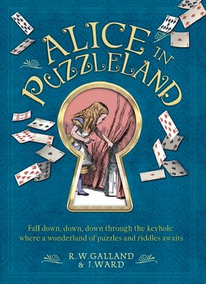 Alice in Puzzleland: Fall Down, Down, Down Through the Keyhole Where a Wonderland of Puzzles and Riddles Awaits image number 0