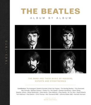 The Beatles: Album by Album: The Band and Their Music by Insiders, Experts & Eyewitnesses image number 0