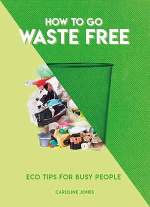 How to Go Waste Free: Eco Tips for Busy People image number 0