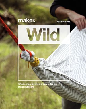 DIY Wilderness Survival Projects: 15 Step-By-Step Projects for the Great Outdoors image number 0