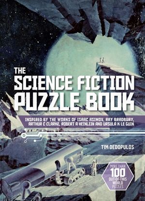 The Science Fiction Puzzle Book: Inspired by the Works of Isaac Asimov, Ray Bradbury, Arthur C Clarke, Robert a Heinlein and Ursula K Le Guin image number 0