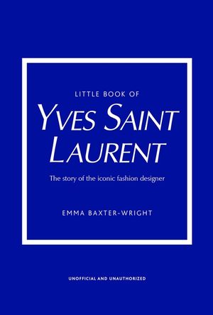Little Book of Yves Saint Laurent: The Story of the Iconic Fashion House image number 0