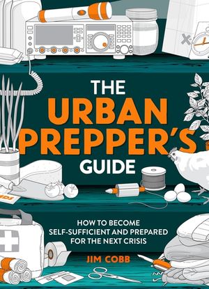 The Urban Prepper's Guide: How to Prepare Your Home for the Next Crisis image number 0