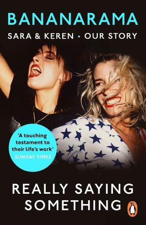 Really Saying Something: Sara & Keren - Our Bananarama Story image number 0