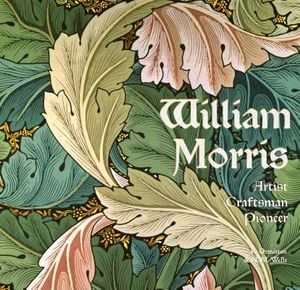 William Morris: Artist Craftsman Pioneer image number 0