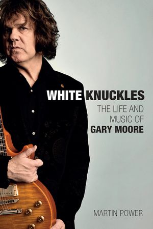 White Knuckles: The Life of Gary Moore image number 0
