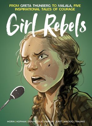 Girl Rebels: From Greta Thunberg to Malala, Five Inspirational Tales of Courage image number 0