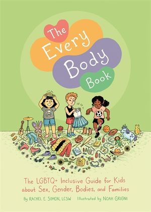The Every Body Book: The LGBTQ+ Inclusive Guide for Kids about Sex, Gender, Bodies, and Families image number 0