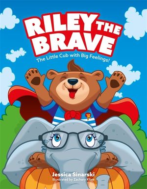 Riley the Brave - The Little Cub with Big Feelings!: Help for Cubs Who Have Had a Tough Start in Life image number 0