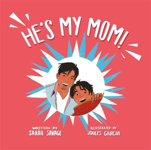 He's My Mom!: A Story for Children Who Have a Transgender Parent or Relative image number 0