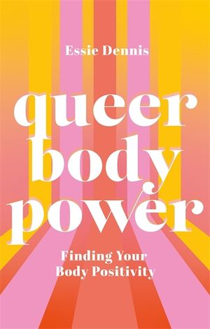 Queer Body Power: Finding Your Body Positivity image number 0