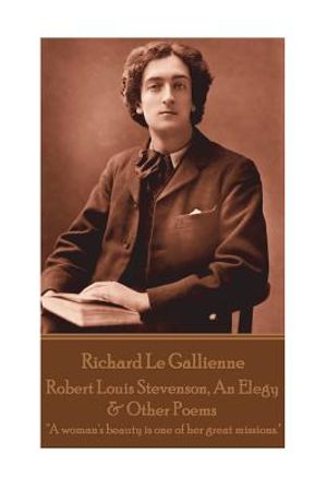 Richard Le Gaillienne - Robert Louis Stevenson, An Elegy & Other Poems: "A woman's beauty is one of her great missions." image number 0