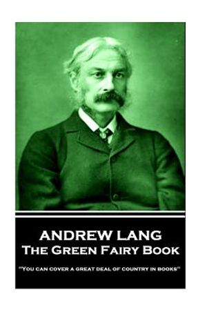Andrew Lang - The Green Fairy Book: 'You can cover a great deal of country in books'' image number 0