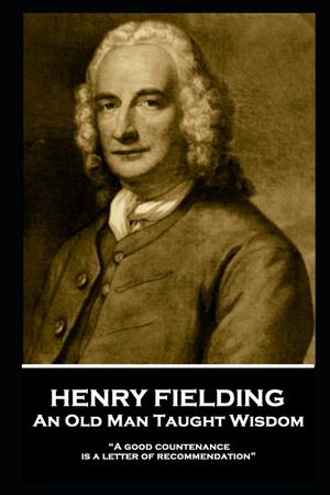 Henry Fielding - An Old Man Taught Wisdom: "A good countenance is a letter of recommendation" image number 0
