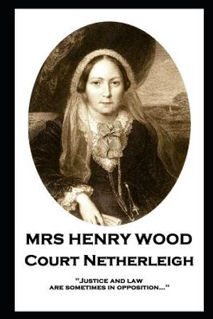 Mrs Henry Wood - Court Netherleigh: 'Justice and law are sometimes in opposition...'' image number 0