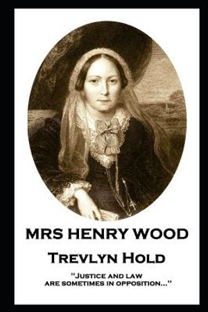 Mrs Henry Wood - Trevlyn Hold: 'Justice and law are sometimes in opposition...'' image number 0