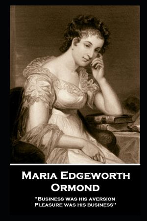 Maria Edgeworth - Ormond: 'Business was his aversion; Pleasure was his business'' image number 0