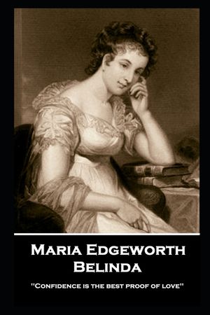 Maria Edgeworth - Belinda: 'Confidence is the best proof of love'' image number 0