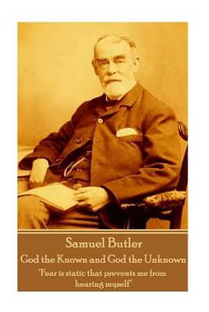 Samuel Butler - God the Known and God the Unknown: "Fear is static that prevents me from hearing myself" image number 0