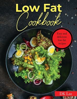 Low Fat Cookbook: Easy and delicious low-fat recipes image number 0