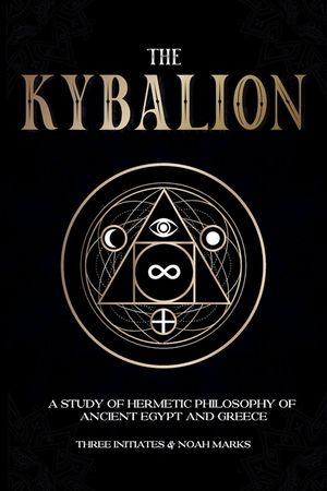The Kybalion: A Study of Hermetic Philosophy of Ancient Egypt and Greece image number 0