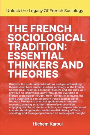 The French Sociological Tradition: Essential Thinkers and Theories image number 0
