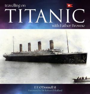 Travelling on Titanic: With Father Browne image number 0