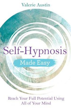 Self-Hypnosis Made Easy: Reach Your Full Potential Using All of Your Mind image number 0