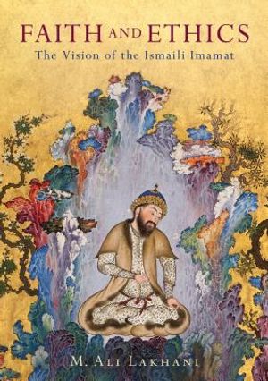 Faith and Ethics: The Vision of the Ismaili Imamat image number 0