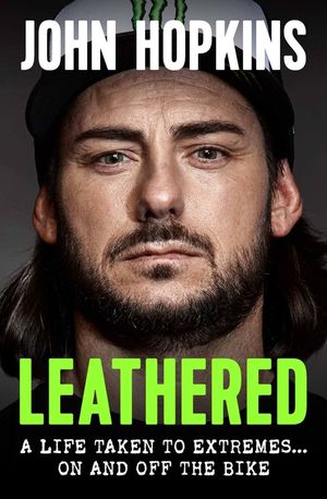 Leathered: A Life Taken to Extremes ... on and Off the Bike image number 0