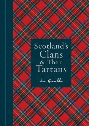 Scotland's Clans & Their Tartans: 150 Tartans Illustrated in Full Colour image number 0