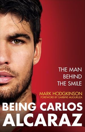 Carlos Alcaraz: Behind the Smile: The Story of the Heir Apparent to the Men's Tennis Crown image number 0