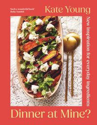 Dinner at Mine?: How to Eat Good Food Every Day