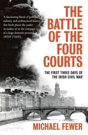 Battle of the Four Courts: The First Three Days of the Irish Civil War image number 0