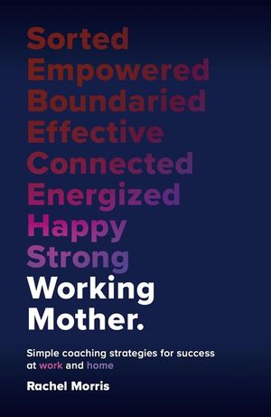 Working Mother: Simple Coaching Strategies for Success at Work and Home image number 0