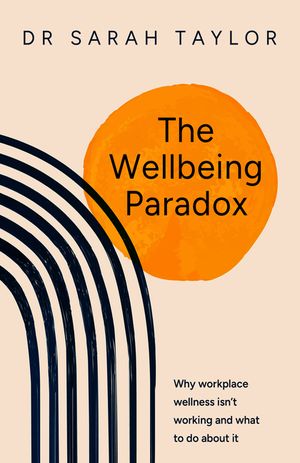The Wellbeing Paradox: Why Workplace Wellness Isn't Working, and What to Do about It image number 0