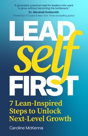 Lead Self First: 7 Lean-Inspired Steps to Unlock Next-Level Growth image number 0