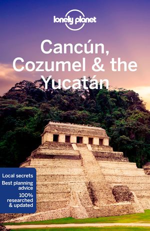 Lonely Planet Cancun, Cozumel & the Yucatan 9 image number 0