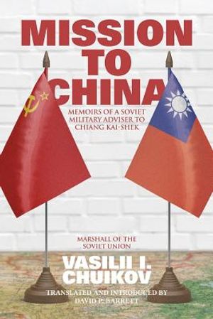 Mission to China: Memoirs of a Soviet Military Adviser to Chiang Kai-shek image number 0