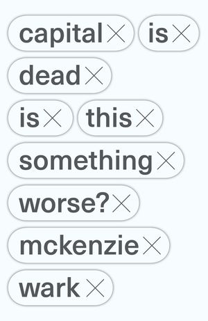 Capital Is Dead: Is This Something Worse? image number 0