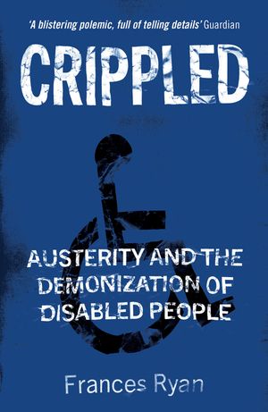 Crippled: Austerity and the Demonization of Disabled People image number 0