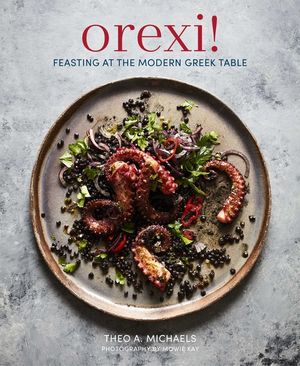 Orexi!: Feasting at the Modern Greek Table image number 0