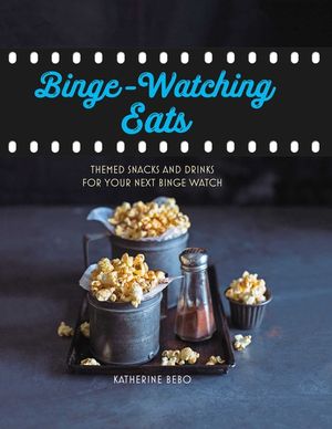 Binge-Watching Eats: Themed Snacks and Drinks for Your Next Binge Watch image number 0
