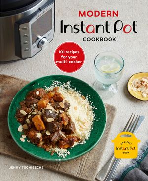 Modern Instant Pot(r) Cookbook: 101 Recipes for Your Multi-Cooker image number 0