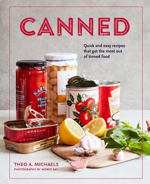 Canned: Quick and Easy Recipes That Get the Most Out of Tinned Food image number 0