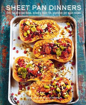 Sheet Pan Dinners: Over 150 All-In-One Dishes, Including Meat, Fish, Vegetarian and Vegan Recipes image number 0
