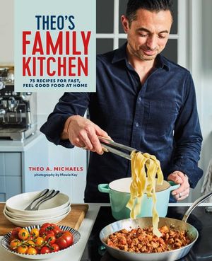 Theo's Family Kitchen: 75 Recipes for Fast, Feel Good Food at Home image number 0
