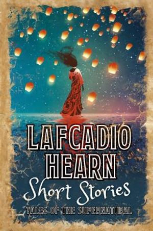 Lafcadio Hearn Short Stories: Tales of the Supernatural image number 0