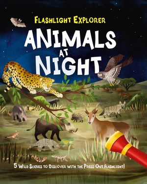 Flashlight Explorers: Animals at Night: 5 Wild Scenes to Discover with the Press-Out Flashlight image number 0