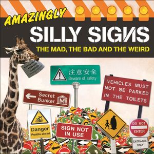 Amazingly Silly Signs: The Mad, the Bad and the Weird image number 0